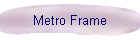 Metro Frame