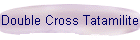 Double Cross Tatamilite